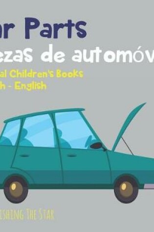 Cover of Car Parts - Piezas de Automóvil, Bilingual Children's Books Spanish English