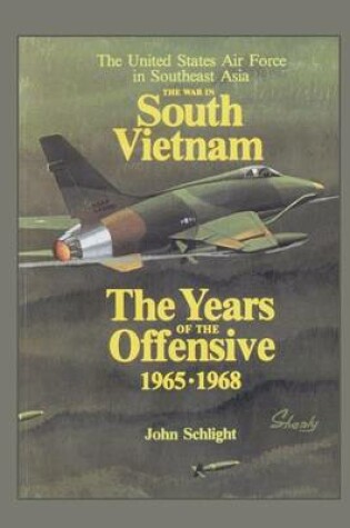 Cover of The War in South Vietnam - The Years of the Offensive 1965-1968