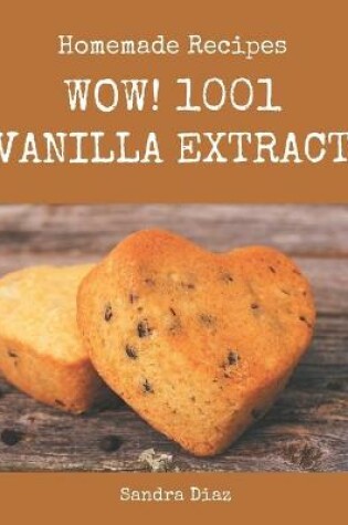 Cover of Wow! 1001 Homemade Vanilla Extract Recipes