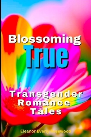 Cover of Blossoming True