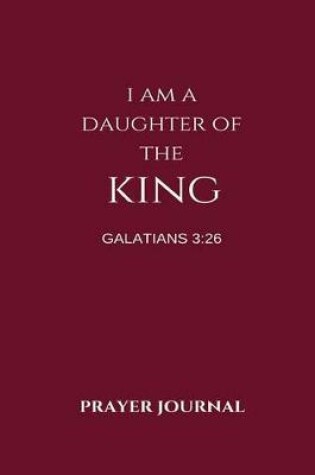 Cover of I Am a Daughter of The King Prayer Journal