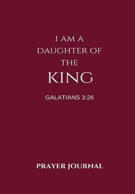 Book cover for I Am a Daughter of The King Prayer Journal