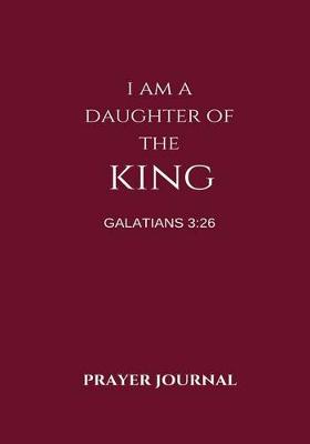 Cover of I Am a Daughter of The King Prayer Journal