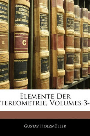 Cover of Elemente Der Stereometrie, Dritter Theil