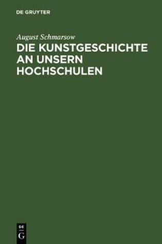 Cover of Die Kunstgeschichte an Unsern Hochschulen