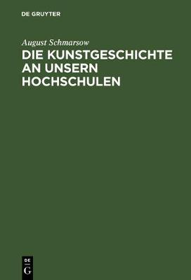 Book cover for Die Kunstgeschichte an Unsern Hochschulen