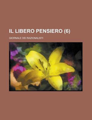 Book cover for Il Libero Pensiero; Giornale Dei Razionalisti (6 )