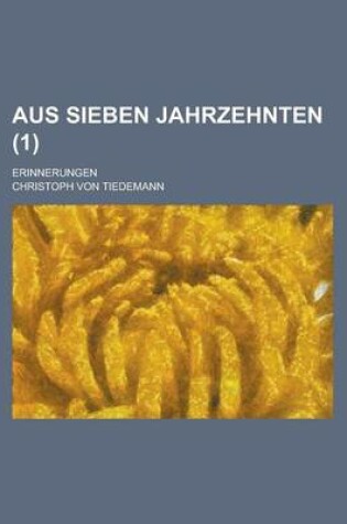 Cover of Aus Sieben Jahrzehnten (1); Erinnerungen