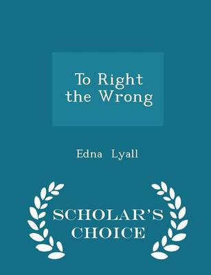 Book cover for To Right the Wrong - Scholar's Choice Edition