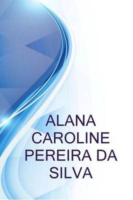 Book cover for Alana Caroline Pereira Da Silva, Profissional de Relacoes Publicas E Comunicacoes