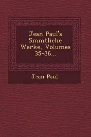 Cover of Jean Paul's S Mmtliche Werke, Volumes 35-36...