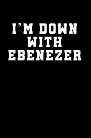 Cover of I'm Down With Ebenezer