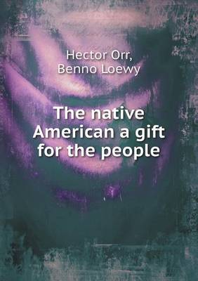 Book cover for The native American a gift for the people