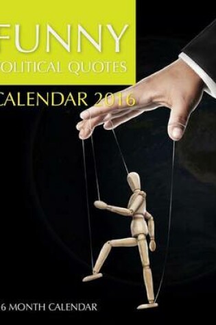 Cover of Funny Political Quotes Calendar 2016