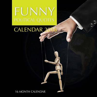 Book cover for Funny Political Quotes Calendar 2016