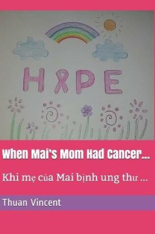Cover of When Mai's Mom Had Cancer...