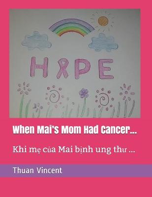 Book cover for When Mai's Mom Had Cancer...