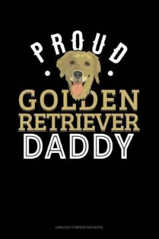 Cover of Proud Golden Retriever Daddy