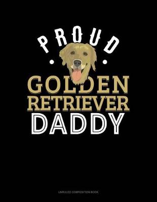 Cover of Proud Golden Retriever Daddy