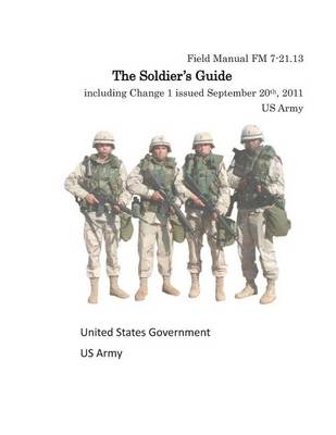 Book cover for Field Manual FM 7-21.13 The Soldier's Guide including Change 1 issued September