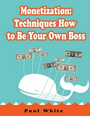 Book cover for Monetization Techniques: How to Be Your Own Boss