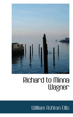 Book cover for Richard to Minna Wagner