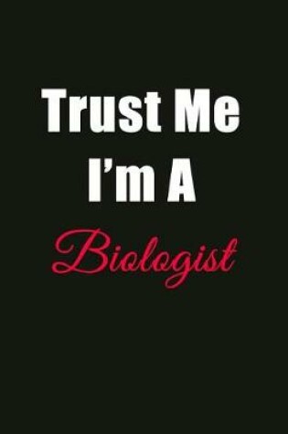 Cover of Trust Me I'm a Biologist