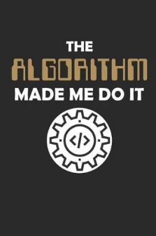 Cover of The Algorithm Made Me Do It! Journal