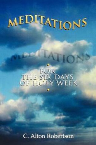 Cover of Meditations for the Six Days Of Holy Week