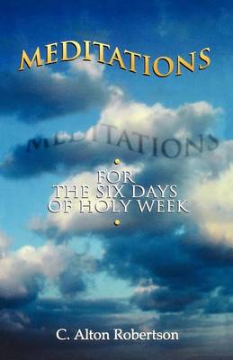 Cover of Meditations for the Six Days Of Holy Week