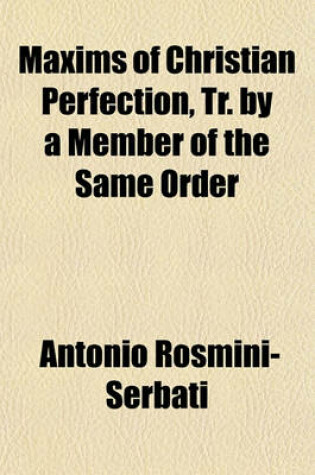 Cover of Maxims of Christian Perfection, Tr. by a Member of the Same Order