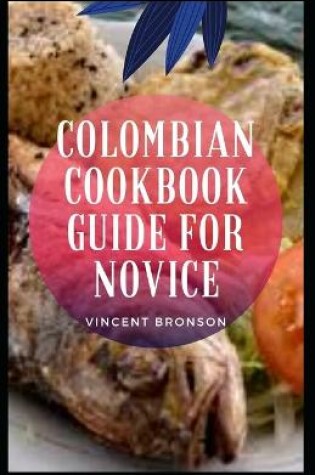 Cover of Colombian Cookbook Guide For Novice