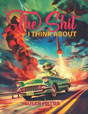 Book cover for The Shit I Think About
