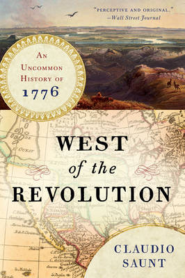 West of the Revolution by Associate Professor of History Claudio Saunt