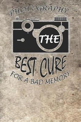 Book cover for Photography the Bets Cure for Bad Memory