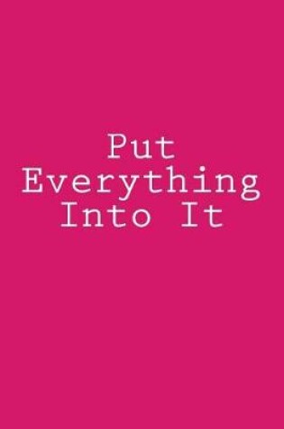 Cover of Put Everything Into It