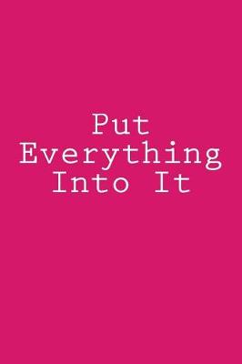 Book cover for Put Everything Into It