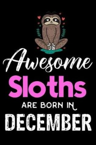 Cover of Awesome Sloths Are Born in December