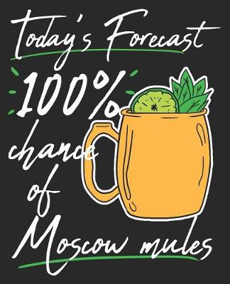 Book cover for Today's Forecast 100% Chance Of Moscow Mules