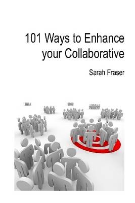 Book cover for 101 Ways to Enhance Your Collaborative