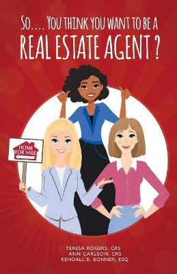 Book cover for So… You Think You Want to Be a Real Estate Agent?