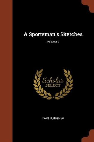 Cover of A Sportsman's Sketches; Volume 2