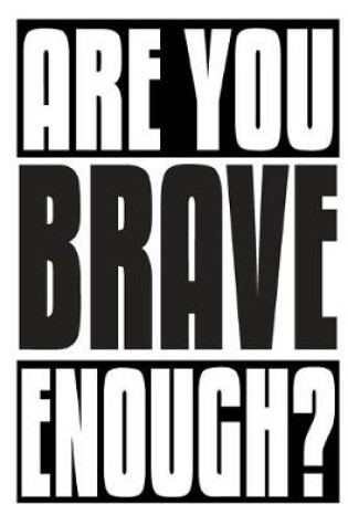 Cover of Are You Brave Enough?