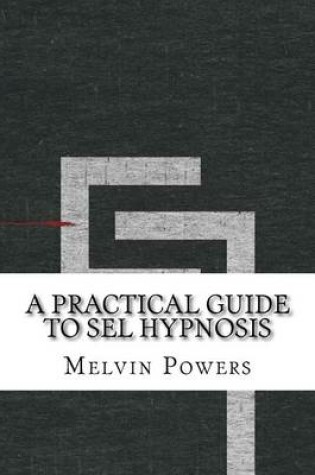 Cover of A Practical Guide to Sel Hypnosis