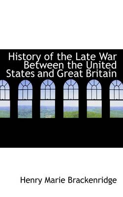 Book cover for History of the Late War Between the United States and Great Britain