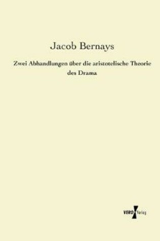 Cover of Zwei Abhandlungen uber die aristotelische Theorie des Drama