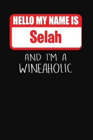 Cover of Hello My Name Is Selah and I'm a Wineaholic