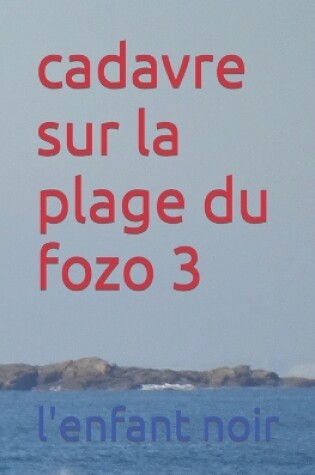 Cover of cadavre sur la plage du fozo 3