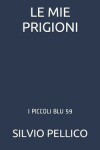 Book cover for Le Mie Prigioni