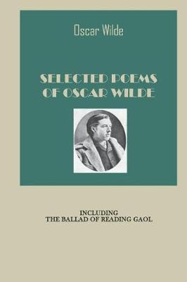 Book cover for Selected Poems Of Oscar Wilde Including The Ballad of Reading Gaol